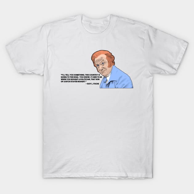 Roy L. Fuchs - 3 T-Shirt by BigOrangeShirtShop